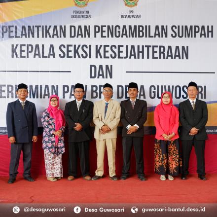 PELANTIKAN  DAN PENGAMBILAN SUMPAH KEPALA SEKSI KESEJAHTERAAN DAN PERESMIAN PAW BPD DESA GUWOSARI